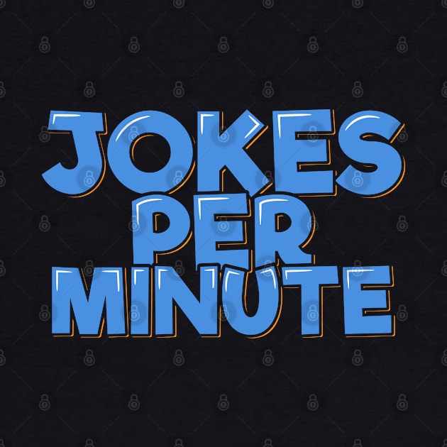 Funny Comedian Quote Jokes Per Minute by ardp13